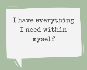 Affirmation I have everything I need within myself