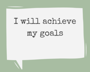 Affirmation I will achieve my goals